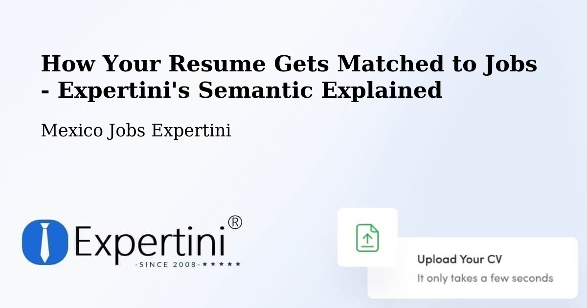 How Your Resume Gets Matched to Jobs - Expertini's Semantic Explained - Mexico Jobs Expertini