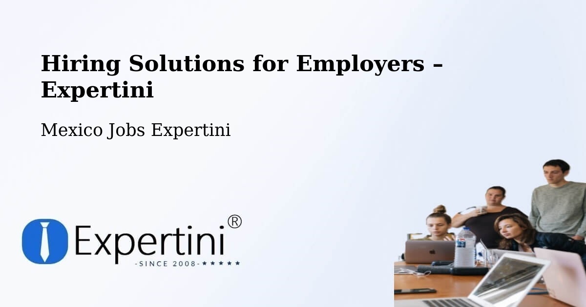 Hiring Solutions for Employers in Durango - Durango, Mexico Jobs Expertini